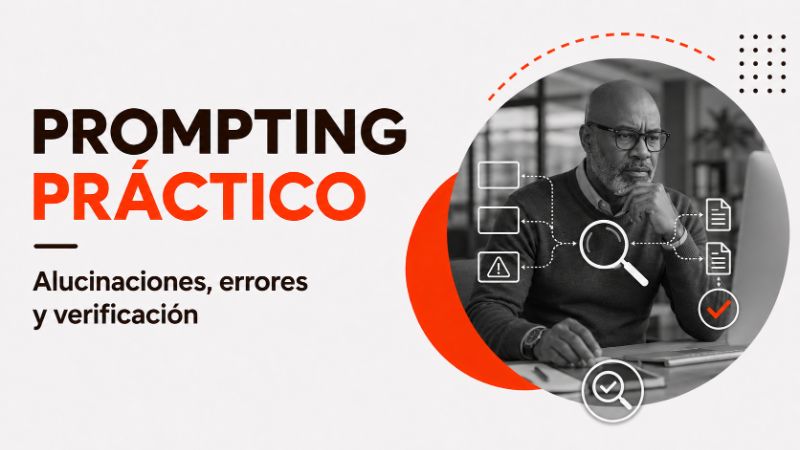 PROMPTING PRÁCTICO: Alucinaciones, errores y verificación